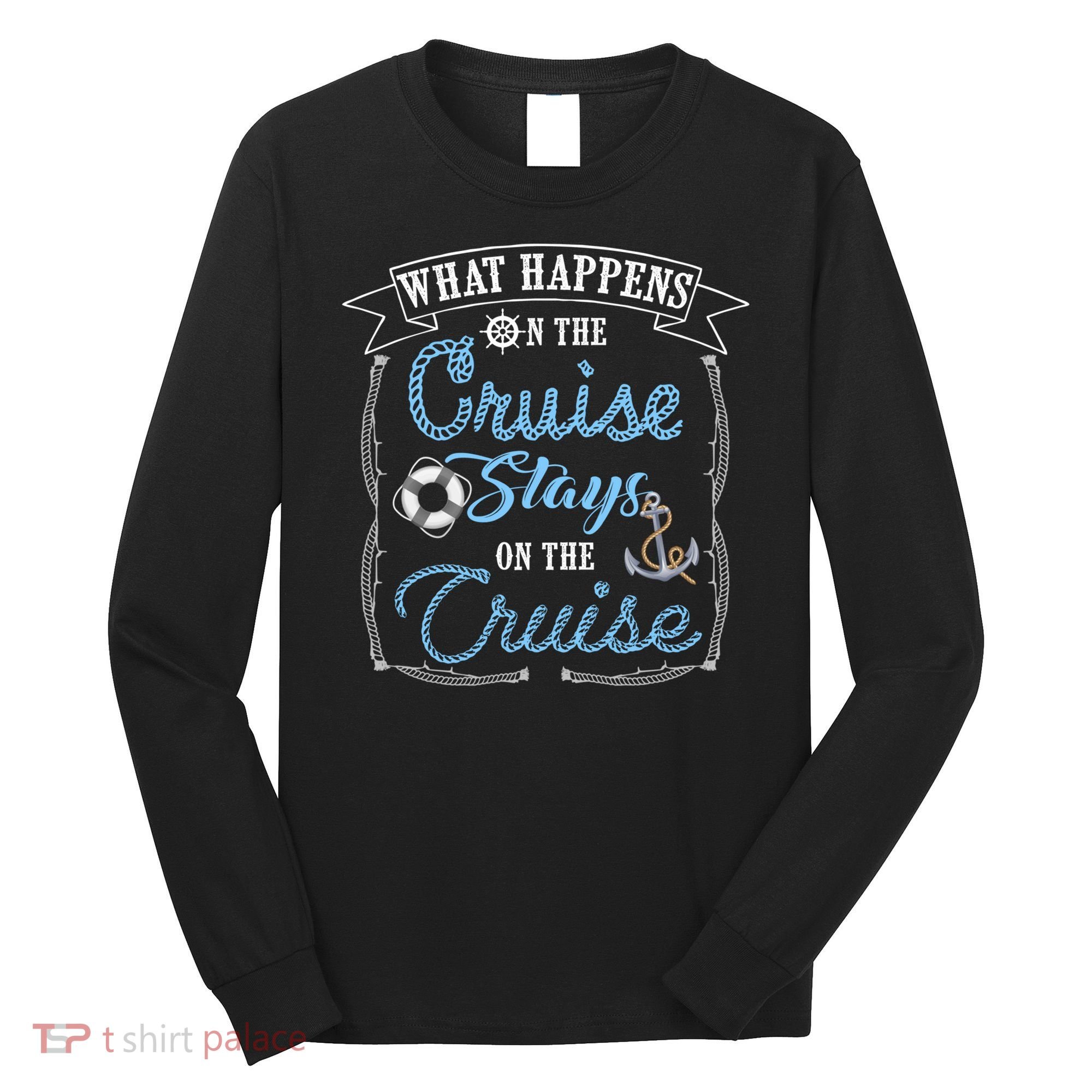 Funny Cruise Ship Vacation Gift What Happens Stays Gift Long Sleeve Shirt