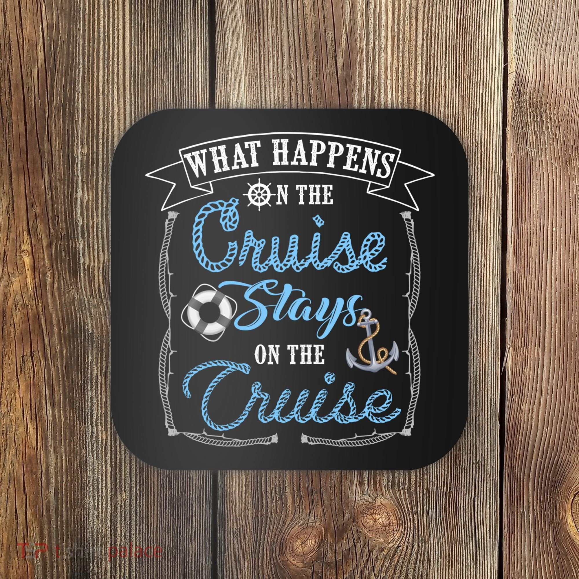 Funny Cruise Ship Vacation Gift What Happens Stays Gift Coaster