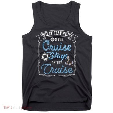 Funny Cruise Ship Vacation Gift What Happens Stays Gift Tank Top