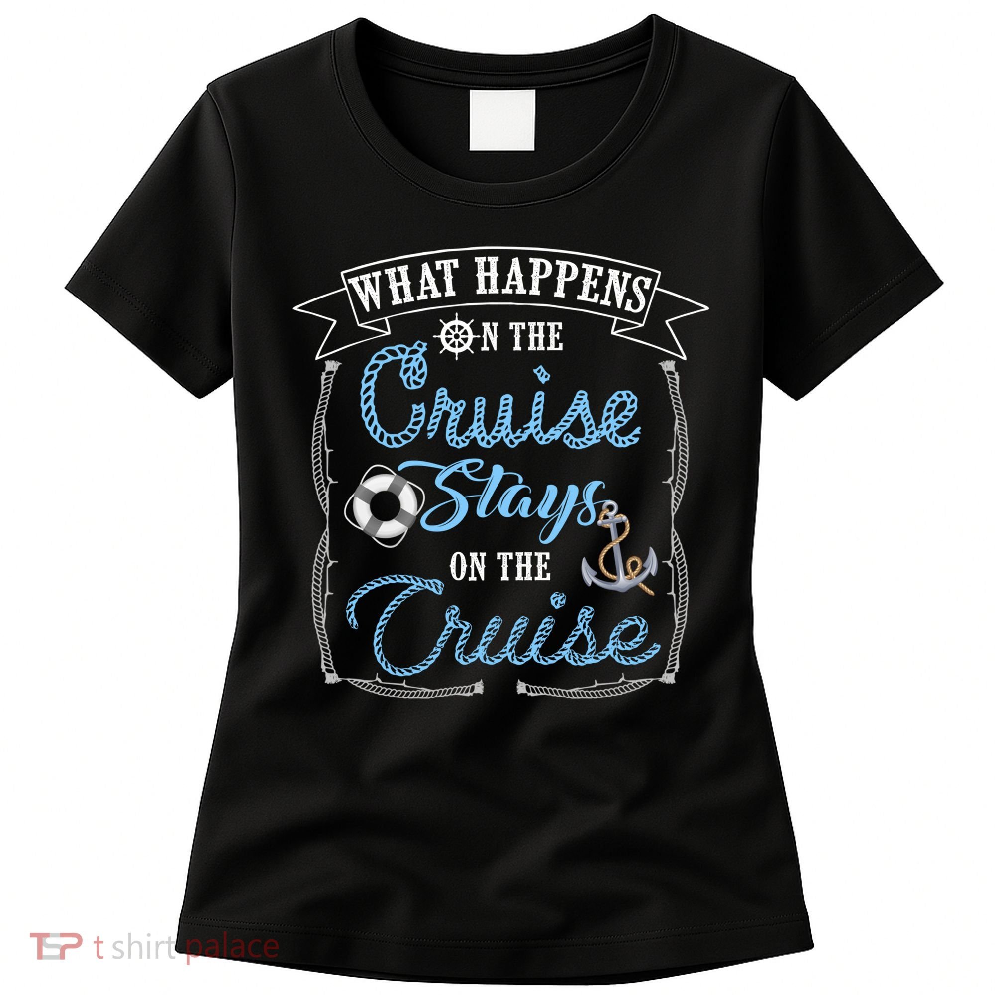 Funny Cruise Ship Vacation Gift What Happens Stays Gift Women's T-Shirt