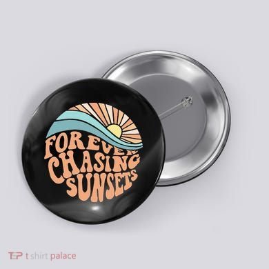 Forever Chasing Sunsets Both Side Print Button