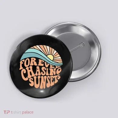 Forever Chasing Sunsets Both Side Print Button
