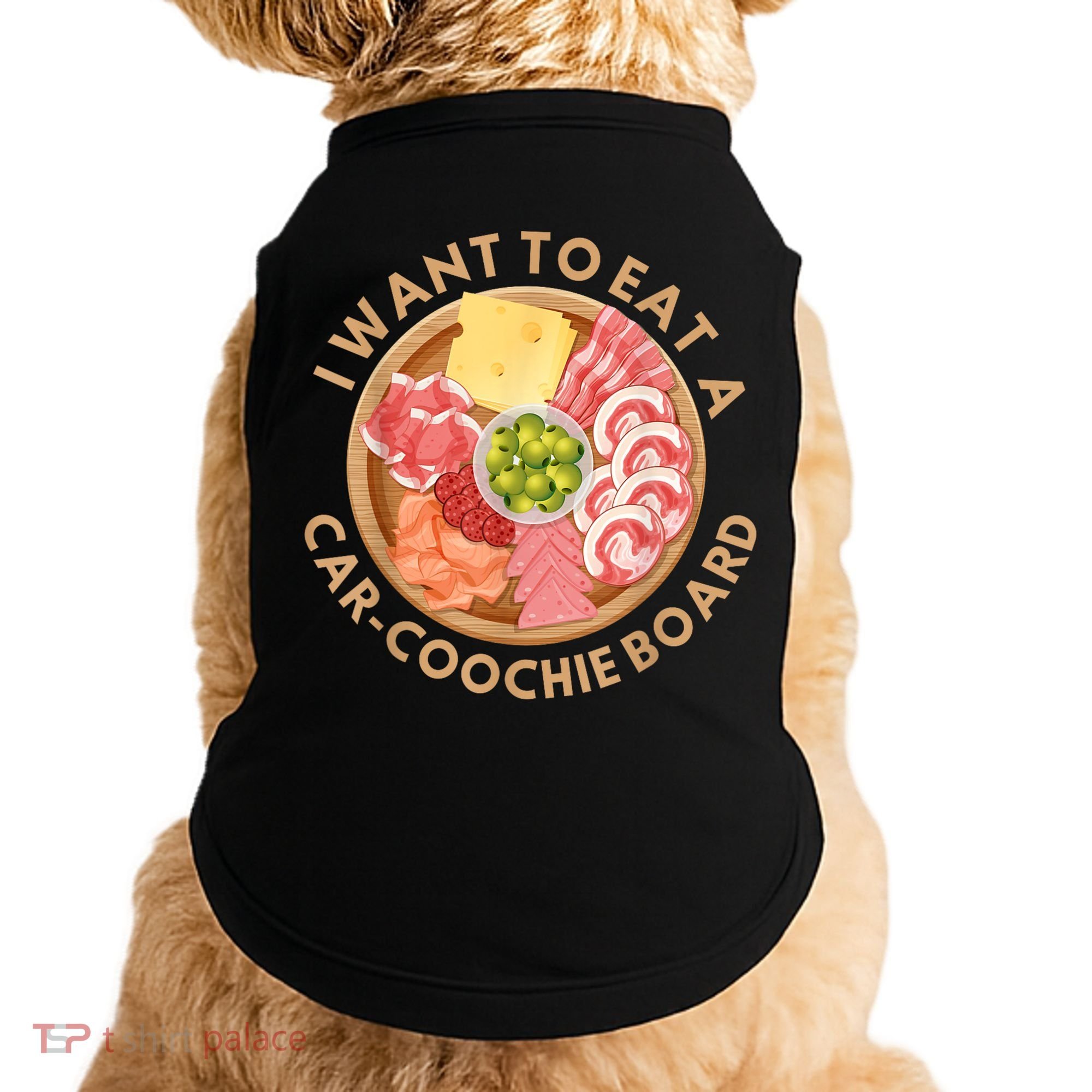 Funny Charcuterie Saying I Want To Eat A CarCoochie Board Doggie Tank