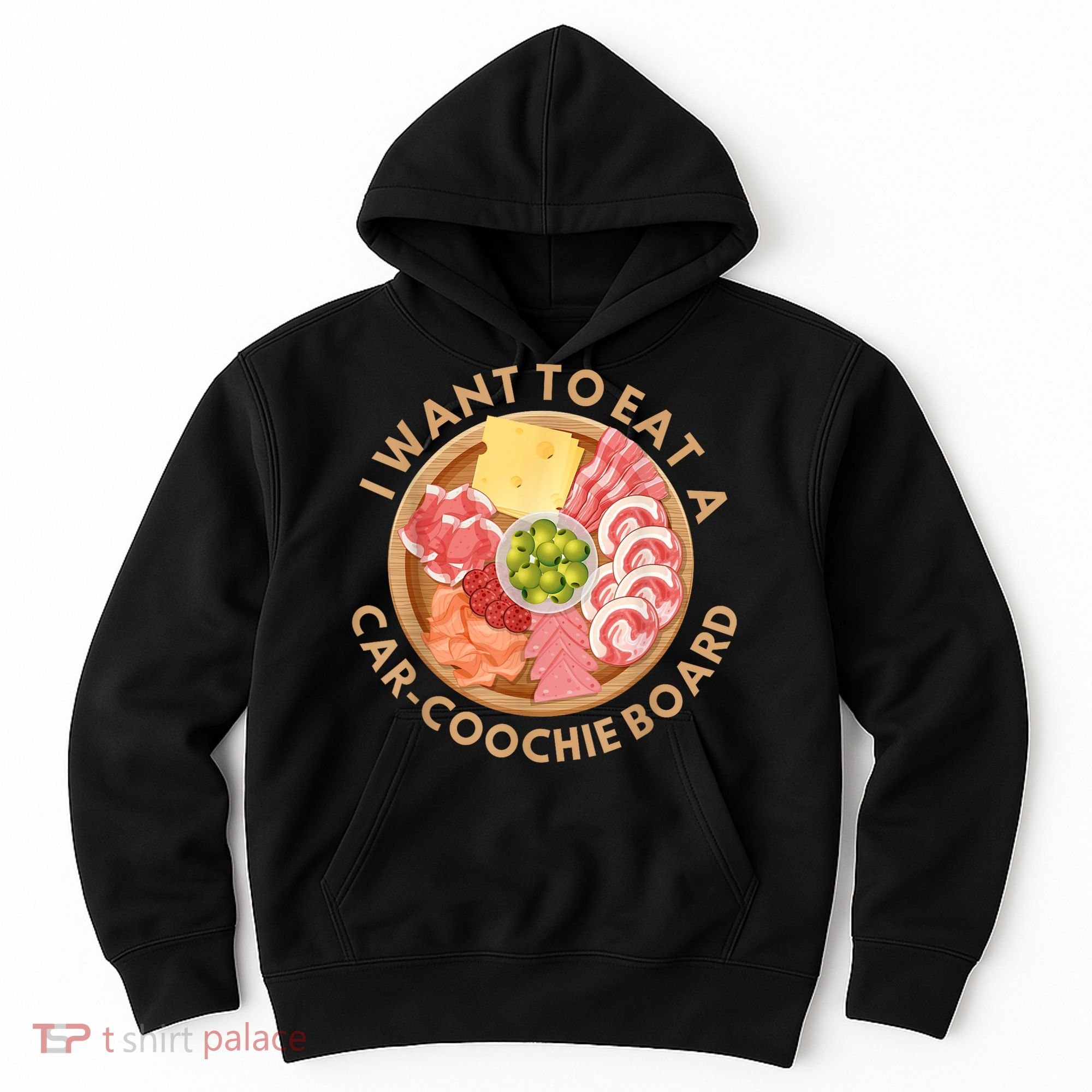 Funny Charcuterie Saying I Want To Eat A CarCoochie Board Hoodie