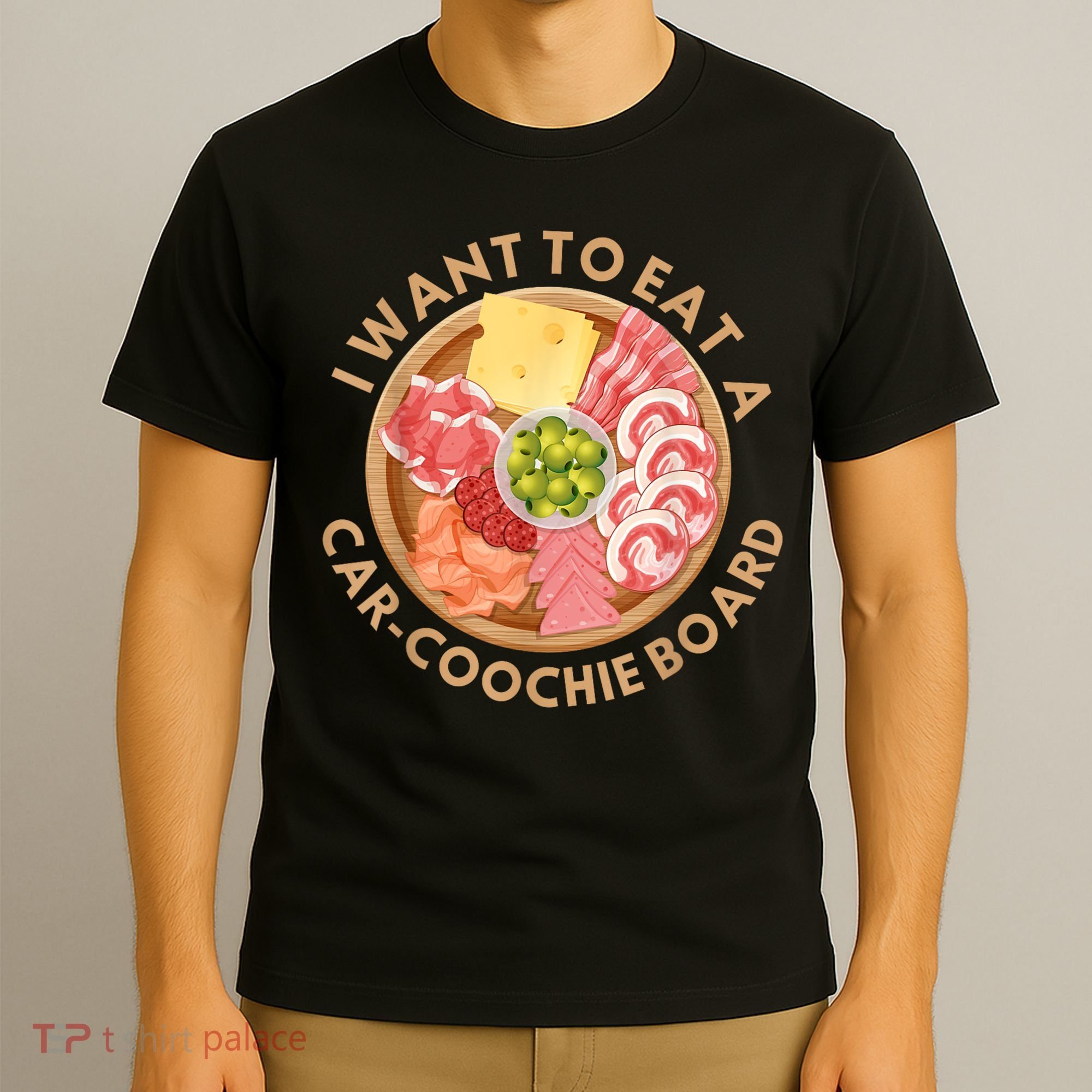 Funny Charcuterie Saying I Want To Eat A CarCoochie Board T-Shirt