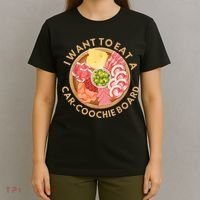 Funny Charcuterie Saying I Want To Eat A CarCoochie Board T-Shirt thumb 4