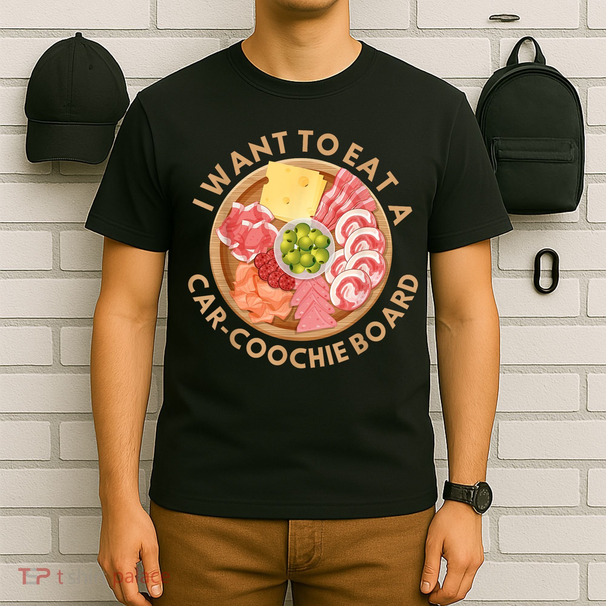 Funny Charcuterie Saying I Want To Eat A CarCoochie Board T-Shirt