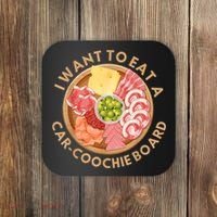 Funny Charcuterie Saying I Want To Eat A CarCoochie Board Coaster thumb 0