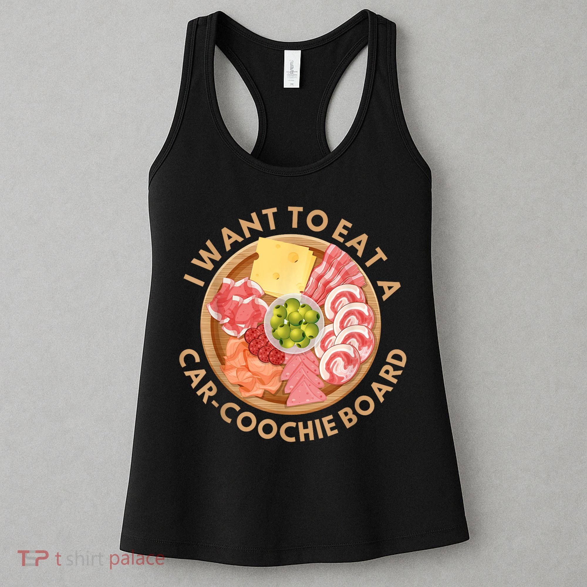 Funny Charcuterie Saying I Want To Eat A CarCoochie Board Women's Tank Top