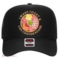 Funny Charcuterie Saying I Want To Eat A CarCoochie Board Hat thumb 0