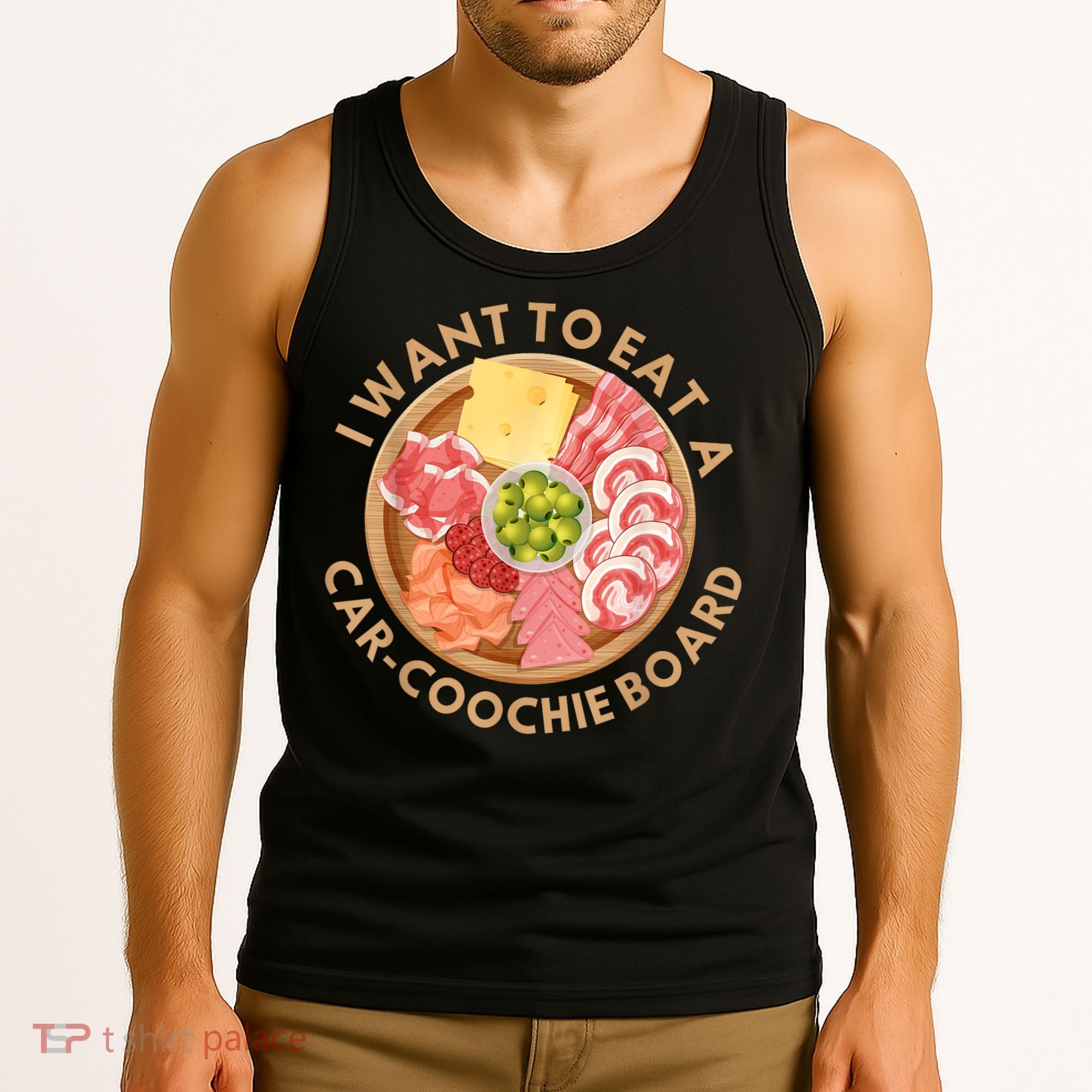 Funny Charcuterie Saying I Want To Eat A CarCoochie Board Tank Top