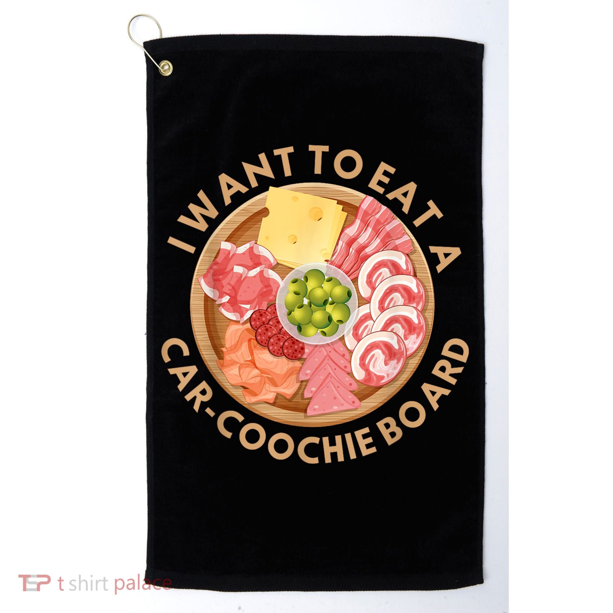 Funny Charcuterie Saying I Want To Eat A CarCoochie Board Golf Towel