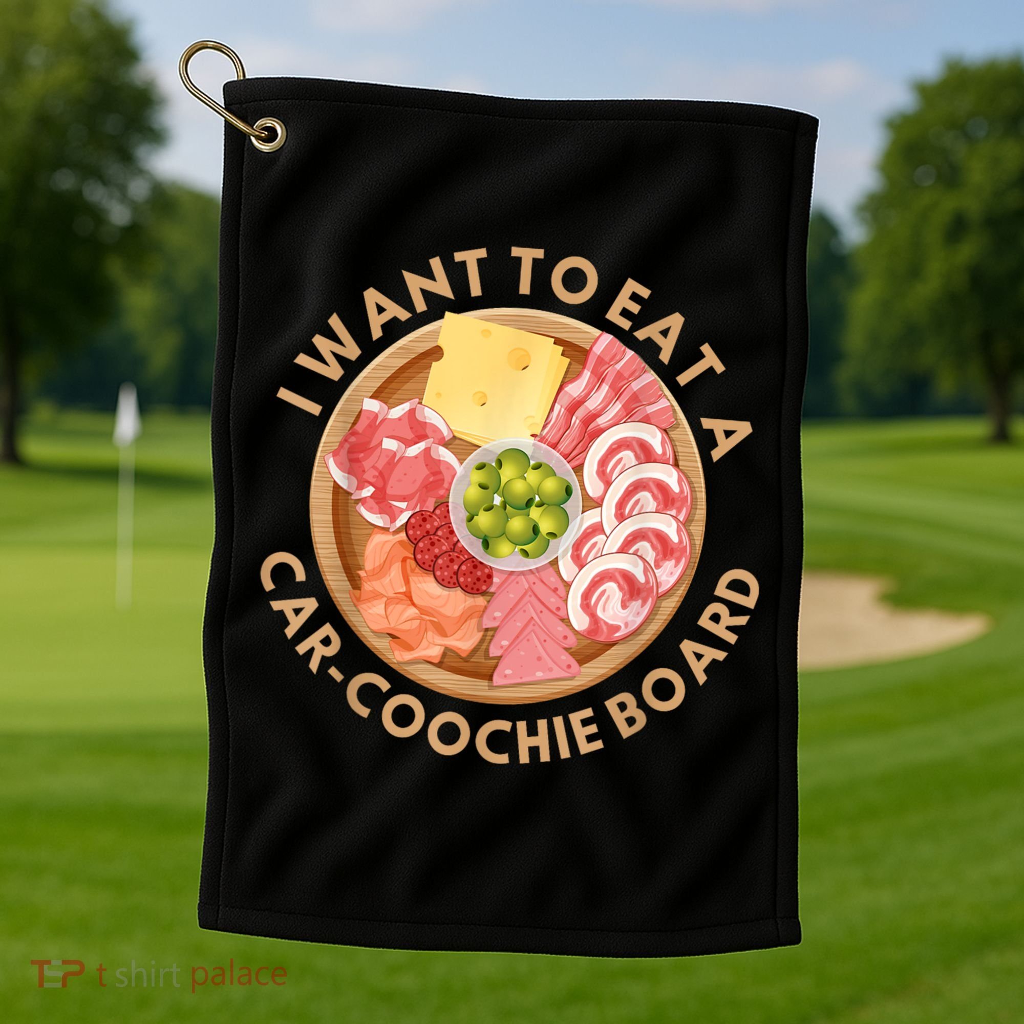 Funny Charcuterie Saying I Want To Eat A CarCoochie Board Golf Towel
