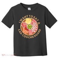 Funny Charcuterie Saying I Want To Eat A CarCoochie Board Toddler T-Shirt thumb 0