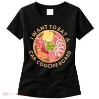 Funny Charcuterie Saying I Want To Eat A CarCoochie Board Women's T-Shirt thumb 0