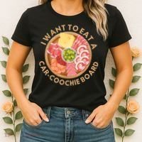 Funny Charcuterie Saying I Want To Eat A CarCoochie Board Women's T-Shirt thumb 2