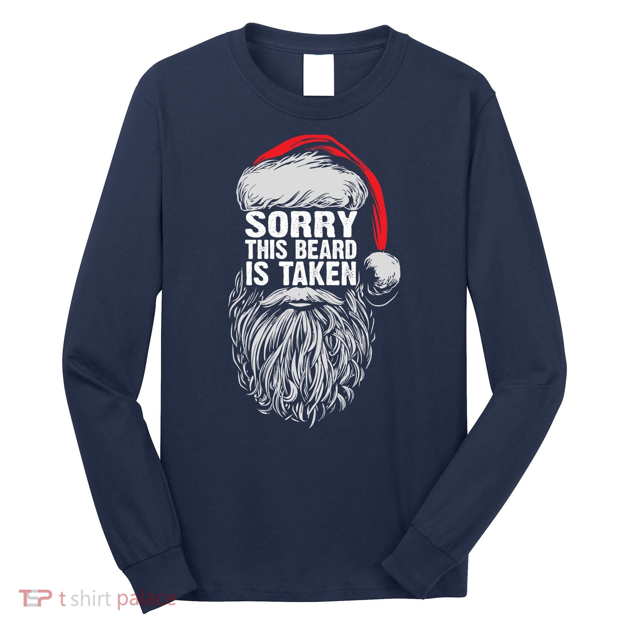 Funny Christmas Sorry This Beard Is Taken Santa Claus Long Sleeve Shirt