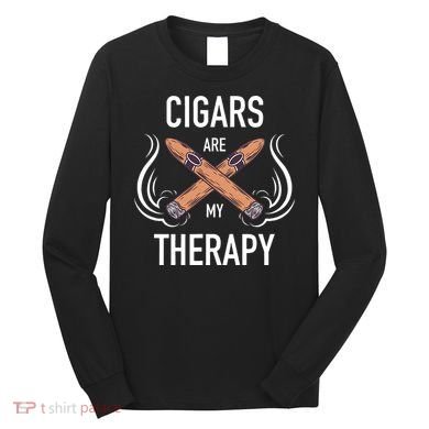 Funny Cigar Smoker Cigars Are My Therapy Gift Long Sleeve Shirt