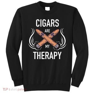 Funny Cigar Smoker Cigars Are My Therapy Gift Sweatshirt