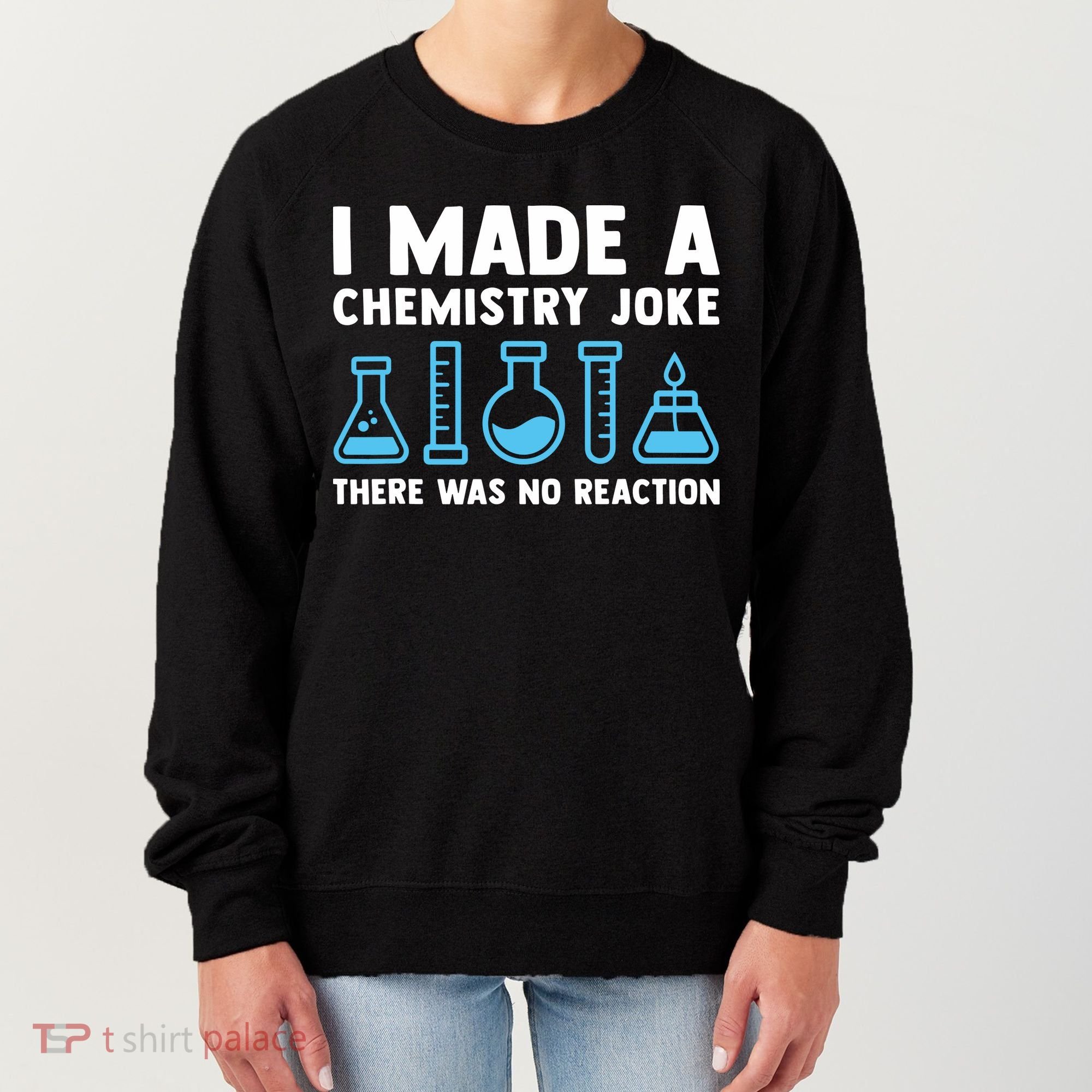 Funny Chemistry Science Teacher Chemist Men Women Gift Women's Sweatshirt