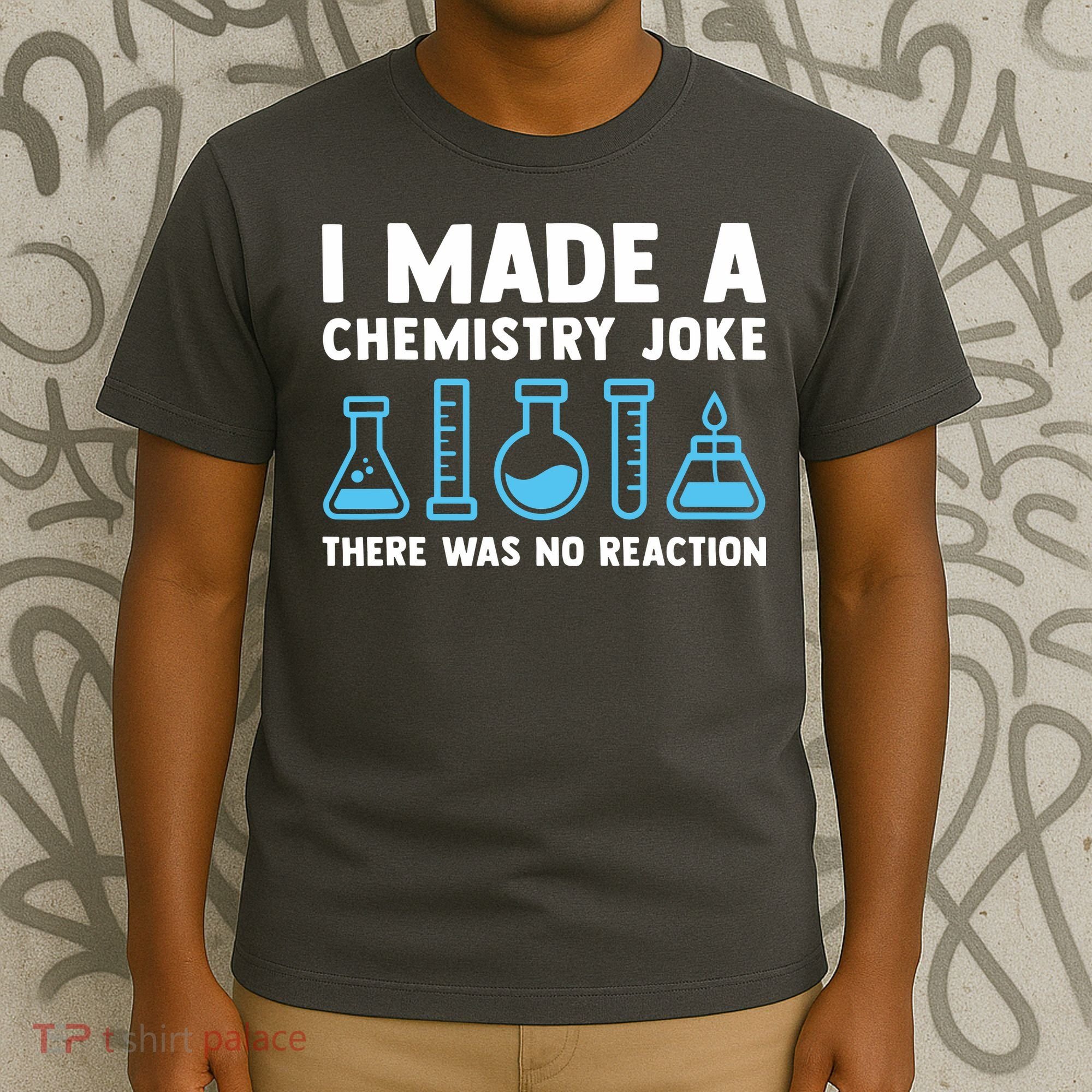 Funny Chemistry Science Teacher Chemist Men Women Gift T-Shirt