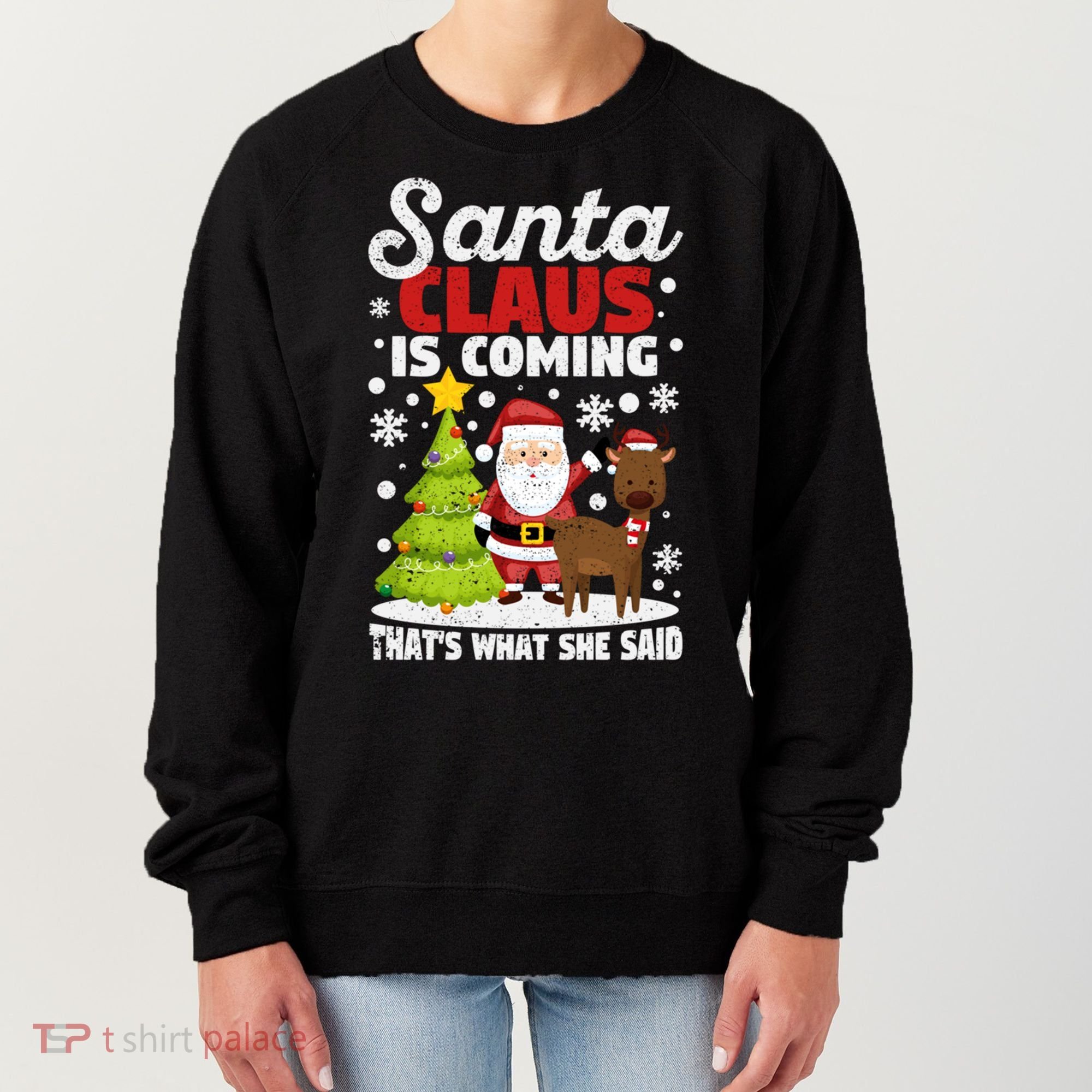 Funny Christmas Santa Claus Is Coming ThatS What She Said Gift Women's Sweatshirt