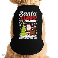 Funny Christmas Santa Claus Is Coming ThatS What She Said Gift Doggie Tank thumb 0