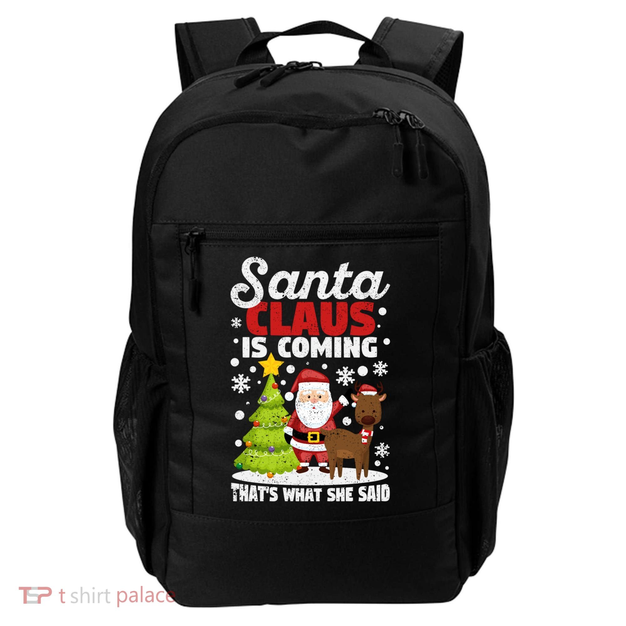 Funny Christmas Santa Claus Is Coming ThatS What She Said Gift Backpack