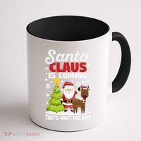 Funny Christmas Santa Claus Is Coming ThatS What She Said Gift Coffee Mug thumb 1