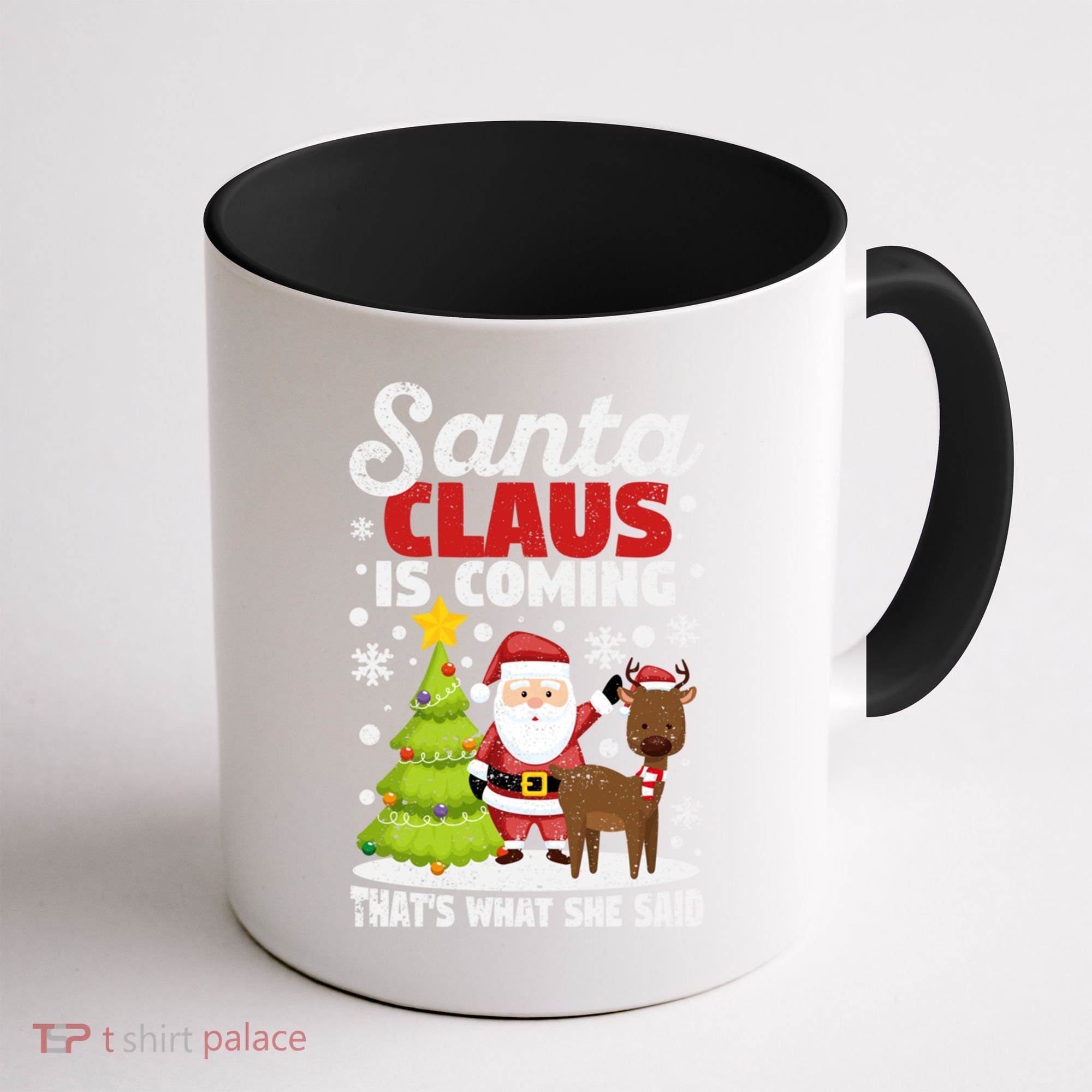 Funny Christmas Santa Claus Is Coming ThatS What She Said Gift Coffee Mug