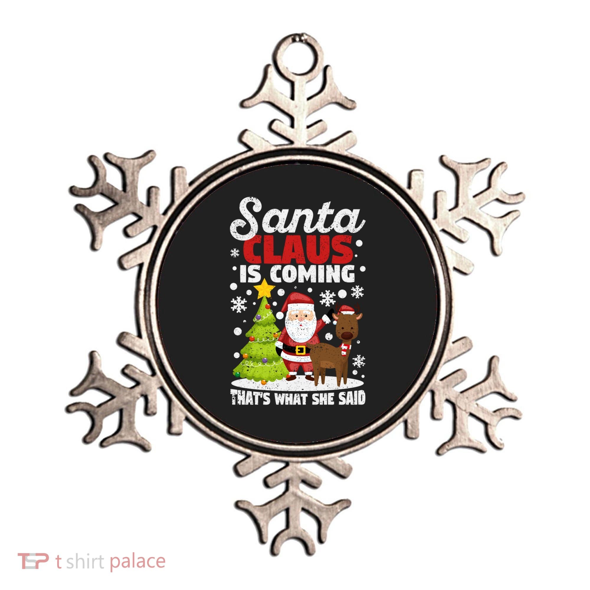 Funny Christmas Santa Claus Is Coming ThatS What She Said Gift Ornament