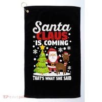 Funny Christmas Santa Claus Is Coming ThatS What She Said Gift Golf Towel thumb 0