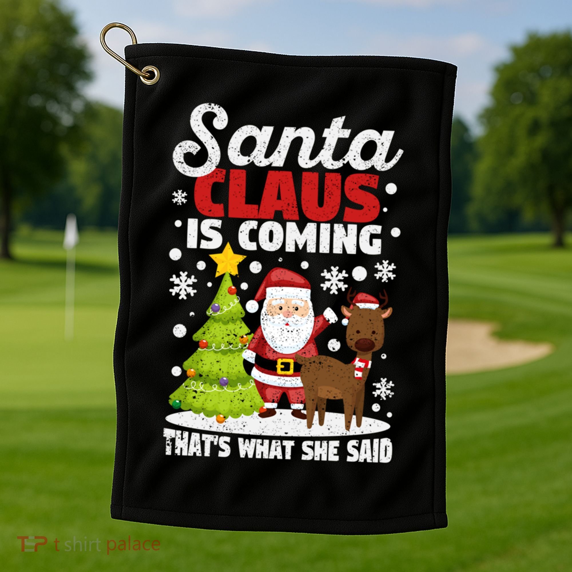 Funny Christmas Santa Claus Is Coming ThatS What She Said Gift Golf Towel