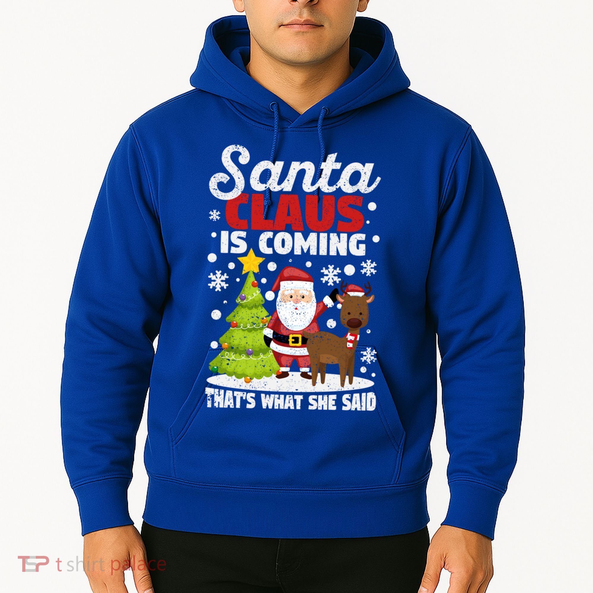 Funny Christmas Santa Claus Is Coming ThatS What She Said Gift Hoodie