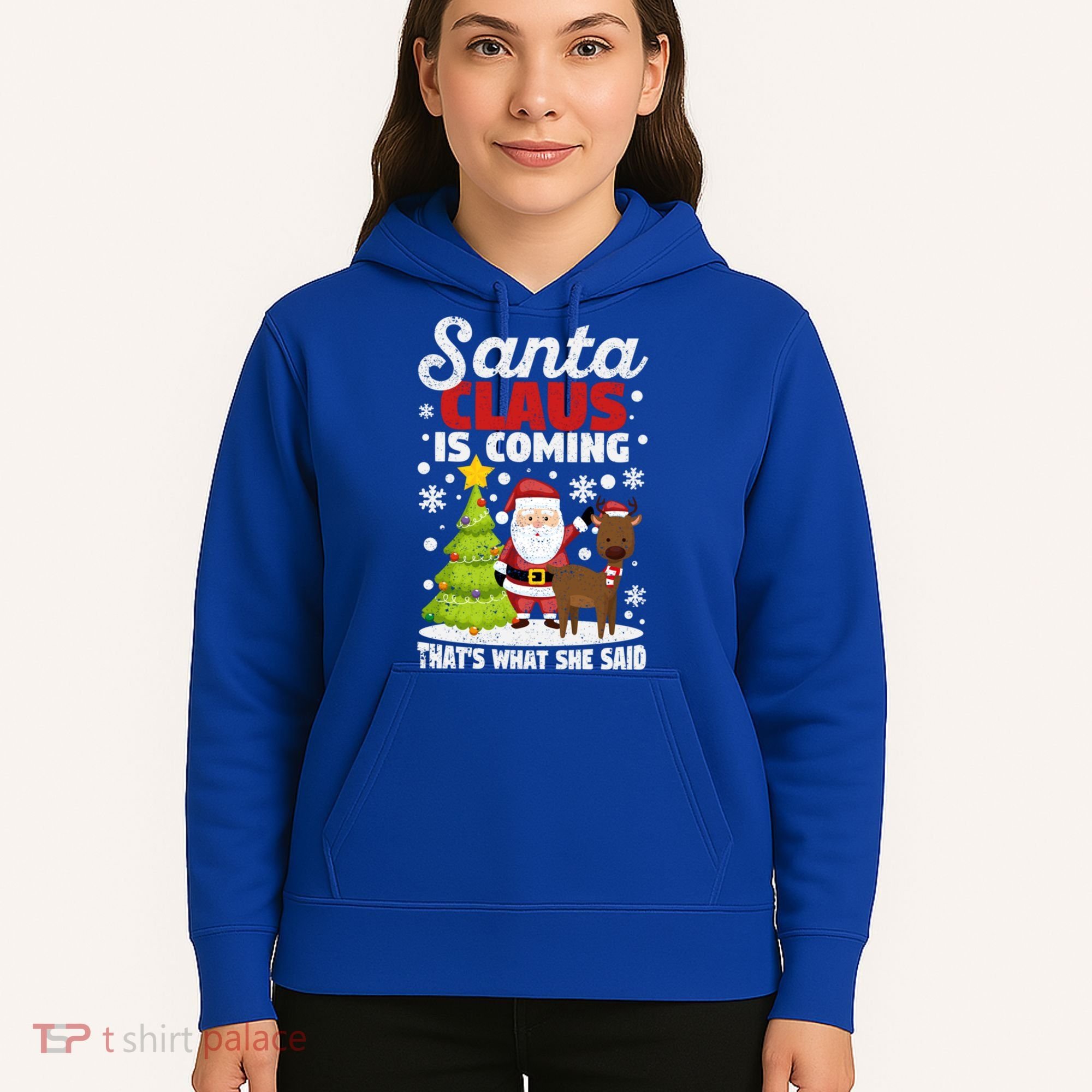 Funny Christmas Santa Claus Is Coming ThatS What She Said Gift Hoodie