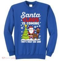 Funny Christmas Santa Claus Is Coming ThatS What She Said Gift Sweatshirt thumb 0