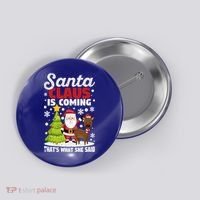 Funny Christmas Santa Claus Is Coming ThatS What She Said Gift Button thumb 0