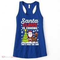 Funny Christmas Santa Claus Is Coming ThatS What She Said Gift Women's Tank Top thumb 0