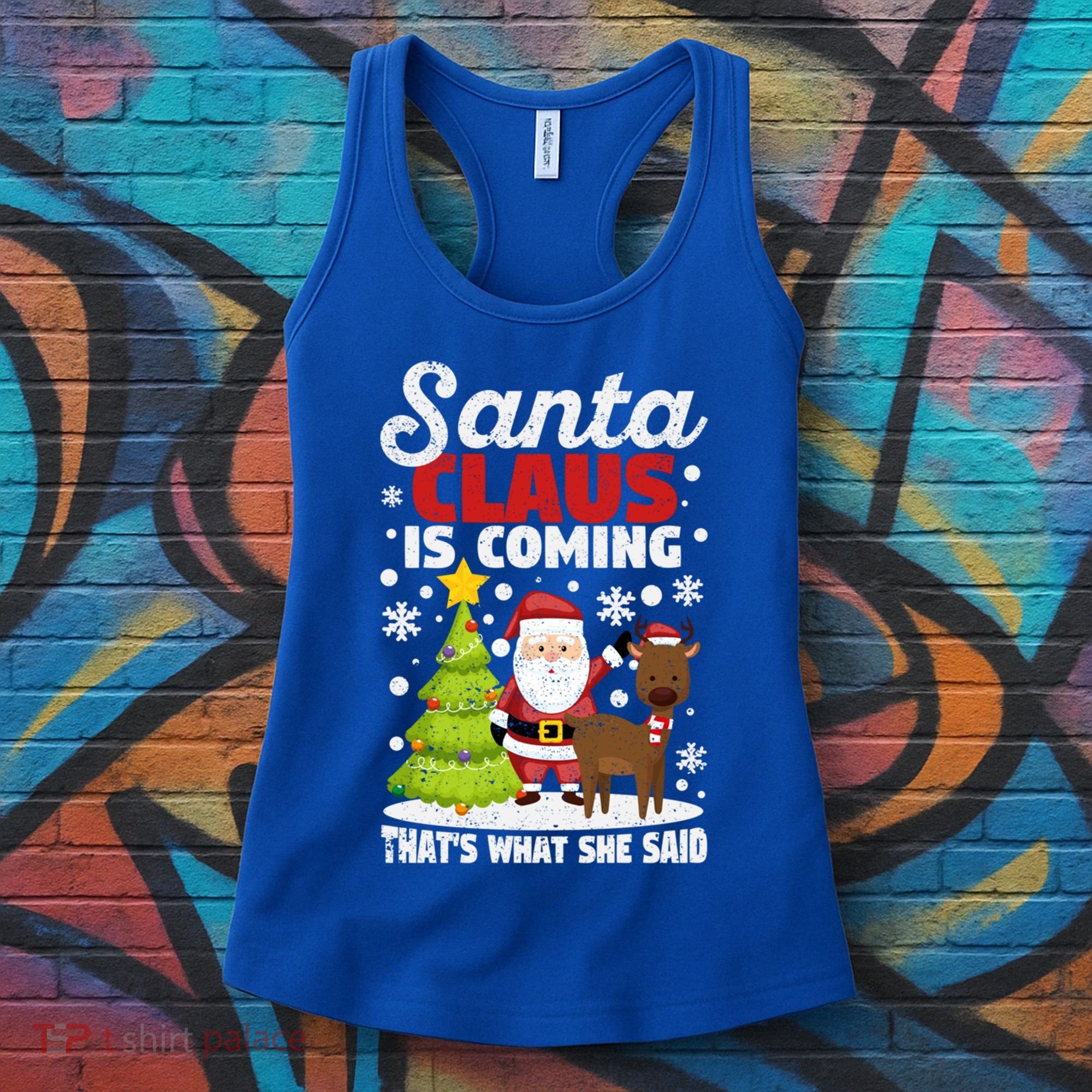Funny Christmas Santa Claus Is Coming ThatS What She Said Gift Women's Tank Top