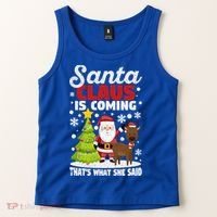 Funny Christmas Santa Claus Is Coming ThatS What She Said Gift Tank Top thumb 2