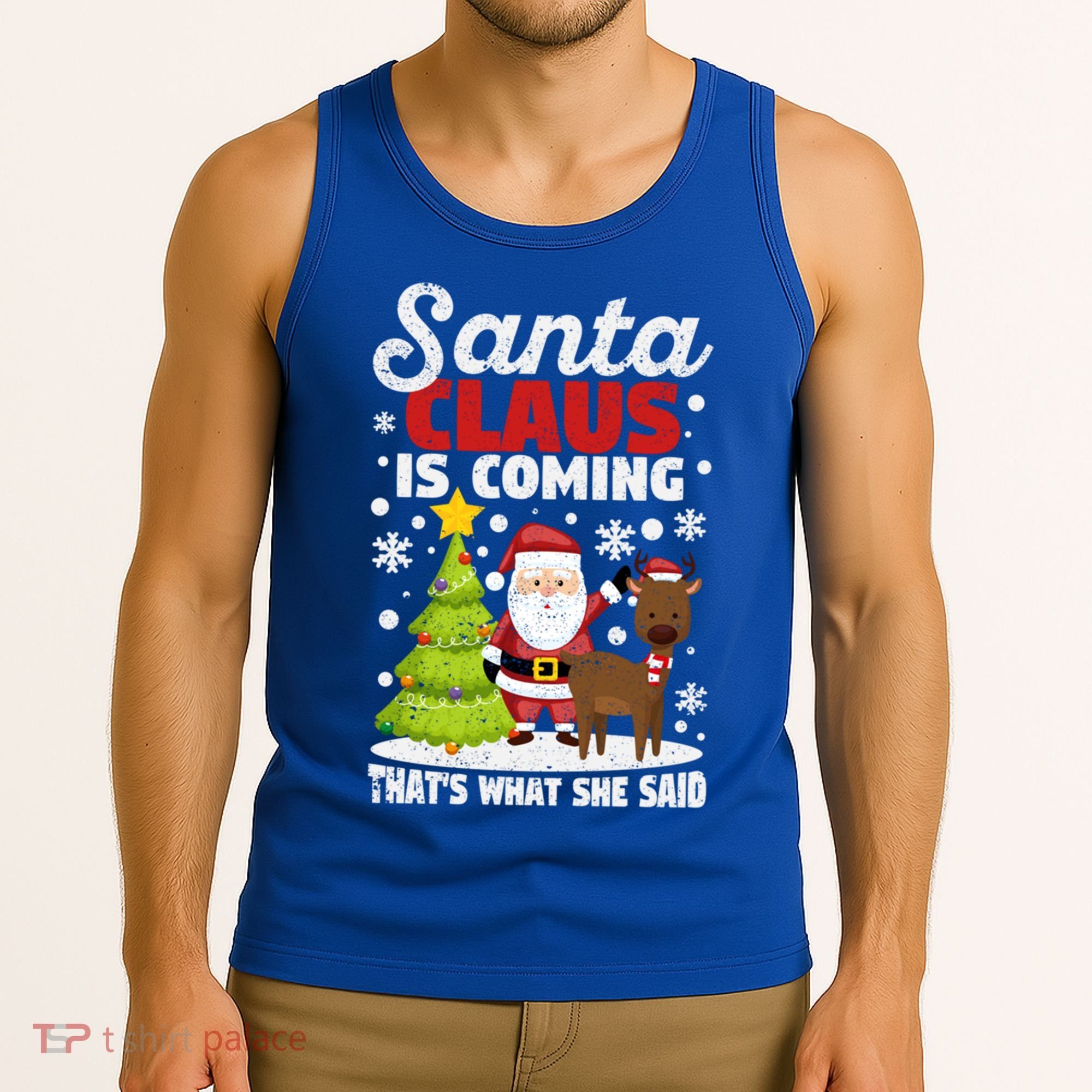 Funny Christmas Santa Claus Is Coming ThatS What She Said Gift Tank Top