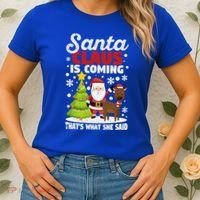 Funny Christmas Santa Claus Is Coming ThatS What She Said Gift Women's T-Shirt thumb 2