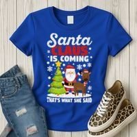 Funny Christmas Santa Claus Is Coming ThatS What She Said Gift Women's T-Shirt thumb 3