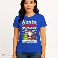 Funny Christmas Santa Claus Is Coming ThatS What She Said Gift Women's T-Shirt thumb 4