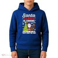 Funny Christmas Santa Claus Is Coming ThatS What She Said Gift Kids Hoodie thumb 4