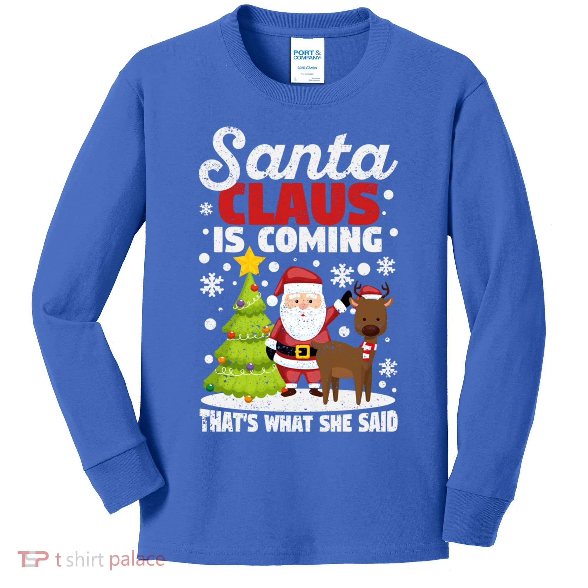 Funny Christmas Santa Claus Is Coming ThatS What She Said Gift Kids Long Sleeve Shirt
