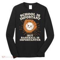 Funny Cute School Is Important But Baseball Is Importanter Long Sleeve Shirt thumb 0