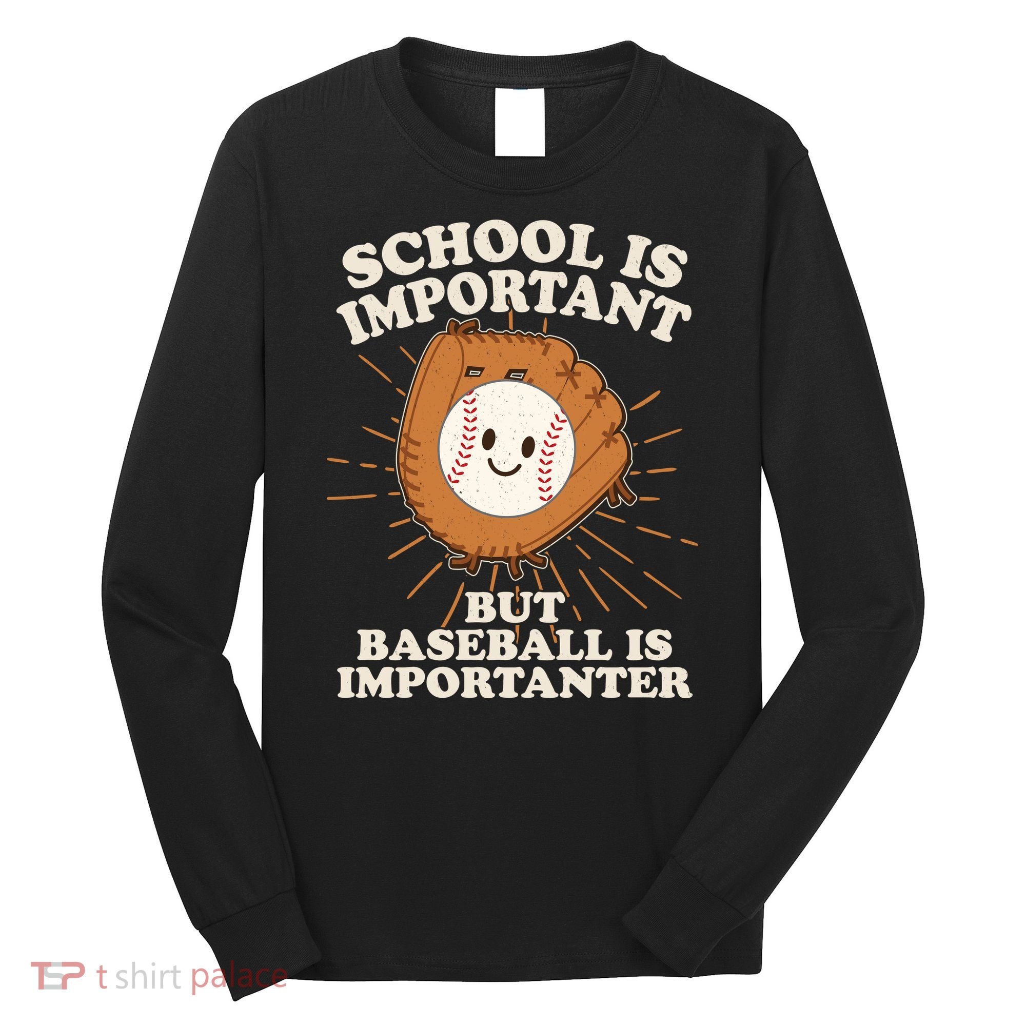 Funny Cute School Is Important But Baseball Is Importanter Long Sleeve Shirt
