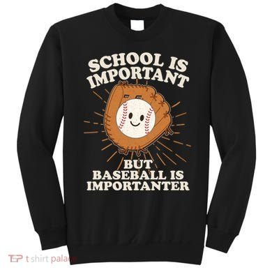 Funny Cute School Is Important But Baseball Is Importanter Sweatshirt
