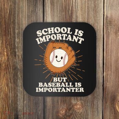 Funny Cute School Is Important But Baseball Is Importanter Coaster